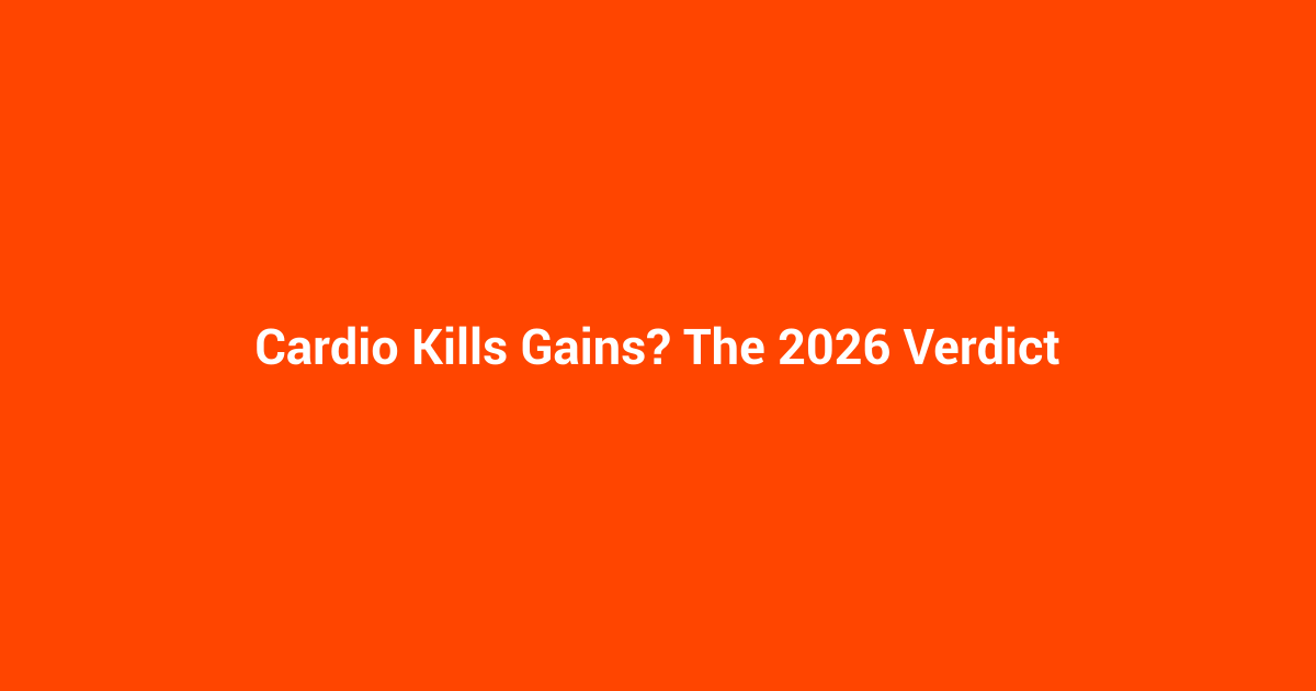 Cardio Kills Gains? The 2026 Verdict