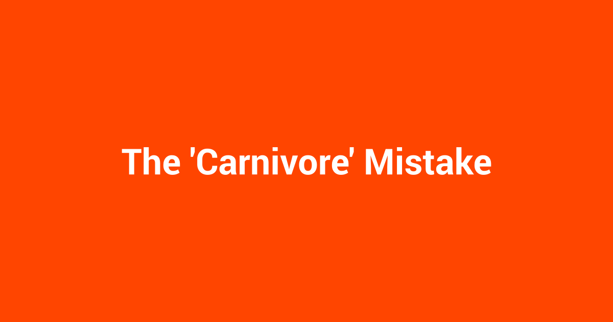 The 'Carnivore' Mistake