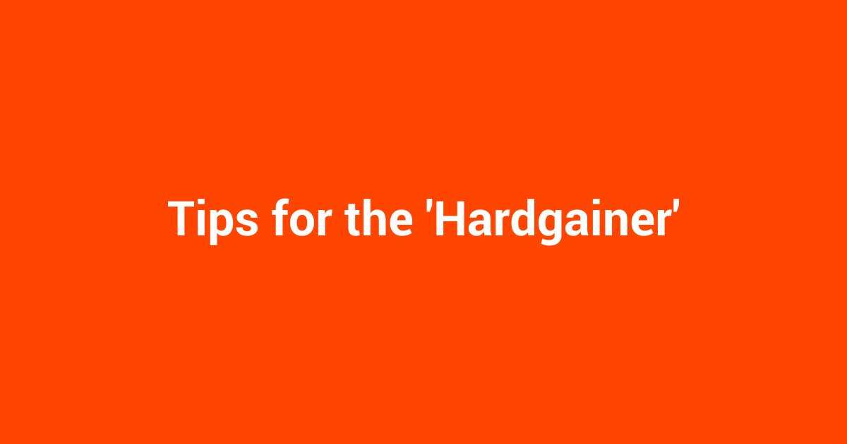 Tips for the 'Hardgainer'