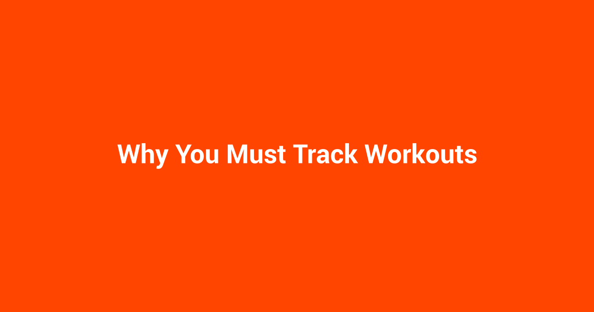 Why You Must Track Workouts